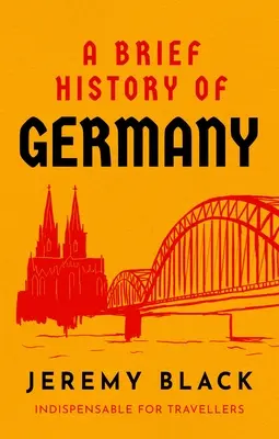 Stručné dejiny Nemecka: Nepostrádateľné pre cestovateľov - A Brief History of Germany: Indispensable for Travellers