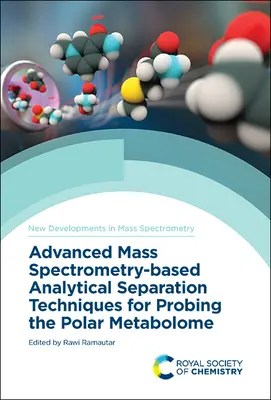 Pokročilé analytické separačné techniky založené na hmotnostnej spektrometrii na skúmanie polárneho metabolómu - Advanced Mass Spectrometry-Based Analytical Separation Techniques for Probing the Polar Metabolome