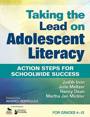 Prevziať vedenie v oblasti gramotnosti dospievajúcich: Akčné kroky pre celoškolský úspech, pre ročníky 4-12 - Taking the Lead on Adolescent Literacy: Action Steps for Schoolwide Success, for Grades 4-12