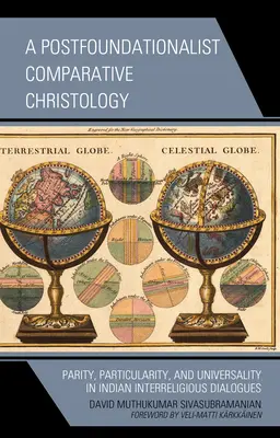 Postfundacionalistická komparatívna kristológia: Parita, partikulárnosť a univerzálnosť v indických medzináboženských dialógoch - A Postfoundationalist Comparative Christology: Parity, Particularity, and Universality in Indian Interreligious Dialogues