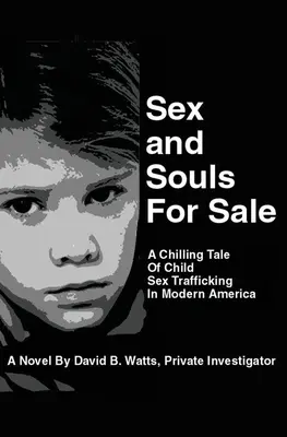 Sex a duše na predaj: Mrazivý príbeh o obchodovaní s deťmi v modernej Amerike - Sex and Souls For Sale: A Chilling Tale of Child Sex Trafficking in Modern America