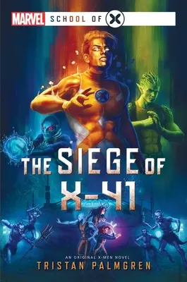 Obliehanie X-41: Marvel: Škola X - The Siege of X-41: A Marvel: School of X Novel