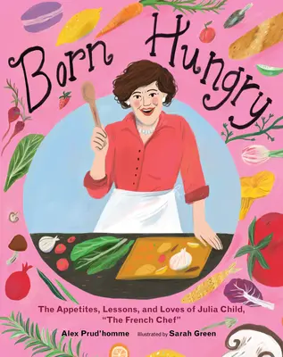 Zrodený hlad: Julia Childová sa stala francúzskou šéfkuchárkou - Born Hungry: Julia Child Becomes the French Chef