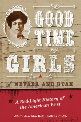 Good Time Girls of Nevada and Utah: História amerického Západu v červených svetlách - Good Time Girls of Nevada and Utah: A Red-Light History of the American West