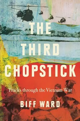 Tretia palička: Pútavý príbeh o vojne vo Vietname - The Third Chopstick: Tracks through the Vietnam War