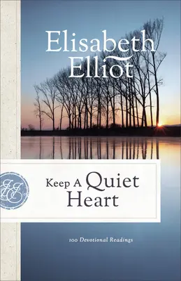 Zachovajte si tiché srdce: 100 pobožností - Keep a Quiet Heart: 100 Devotional Readings