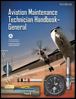 Príručka technika údržby letectva - všeobecná príručka: Faa-H-8083-30a (Federálny letecký úrad (FAA)) - Aviation Maintenance Technician Handbook-General: Faa-H-8083-30a (Federal Aviation Administration (FAA))