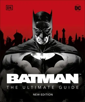 Batman The Ultimate Guide Nové vydanie - Batman The Ultimate Guide New Edition