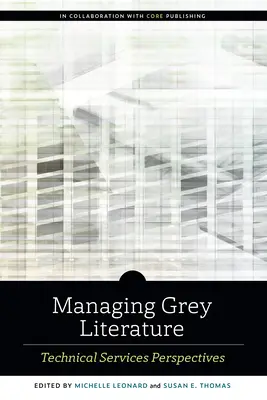 Manažment sivej literatúry: Perspektívy technických služieb - Managing Grey Literature: Technical Services Perspectives