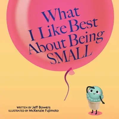 Čo sa mi najviac páči na tom, že som malý - What I Like Best About Being Small
