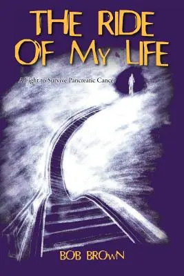 Jazda môjho života: Boj o prežitie rakoviny pankreasu - The Ride Of My Life: A Fight to Survive Pancreatic Cancer