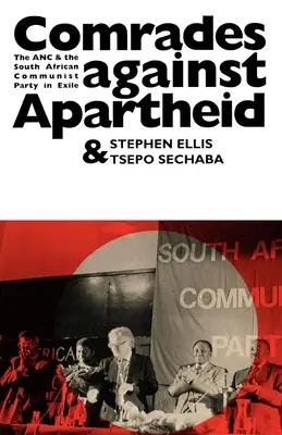 Súdruhovia proti apartheidu: ANC a Juhoafrická komunistická strana v exile - Comrades Against Apartheid: The ANC and the South African Communist Party in Exile