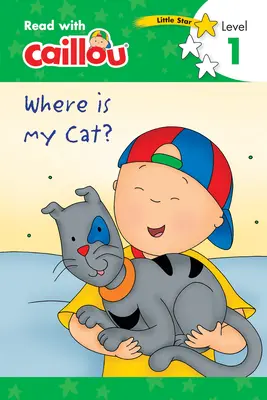 Caillou: Kde je moja mačka? - Čítaj s Caillouom, úroveň 1 - Caillou: Where Is My Cat? - Read with Caillou, Level 1