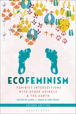 Ekofeminizmus, druhé vydanie: Feministické presahy s inými živočíchmi a Zemou - Ecofeminism, Second Edition: Feminist Intersections with Other Animals and the Earth