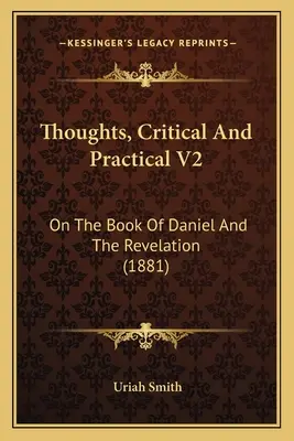 Myšlienky, kritické a praktické V2: O knihe Daniel a Zjavení (1881) - Thoughts, Critical and Practical V2: On the Book of Daniel and the Revelation (1881)