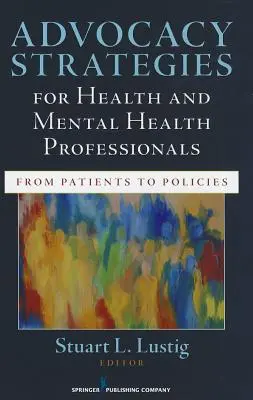 Advokačné stratégie pre odborníkov v oblasti zdravia a duševného zdravia: Od pacientov k politikám - Advocacy Strategies for Health and Mental Health Professionals: From Patients to Policies