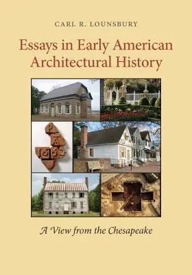 Essays in Early American Architectural History: Pohľad z Chesapeake - Essays in Early American Architectural History: A View from the Chesapeake