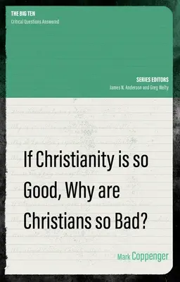 Ak je kresťanstvo také dobré, prečo sú kresťania takí zlí? - If Christianity Is So Good, Why Are Christians So Bad?