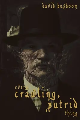 Každá plaziaca sa, hnilobná vec - Every Crawling, Putrid Thing