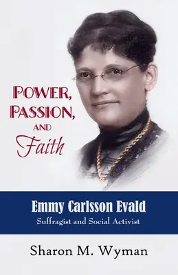 Sila, vášeň a viera: Emmy Evald Carlsson, trpiteľka a sociálna aktivistka - Power, Passion, and Faith: Emmy Evald Carlsson, Suffragist and Social Activist