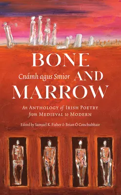 Kosti a dreň/Cnmh Agus Smior: An Anthology of Irish Poetry from Medieval to Modern - Bone and Marrow/Cnmh Agus Smior: An Anthology of Irish Poetry from Medieval to Modern