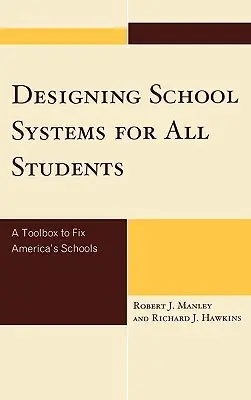 Navrhovanie školských systémov pre všetkých žiakov: Súbor nástrojov na nápravu amerických škôl - Designing School Systems for All Students: A Tool Box to Fix America's Schools