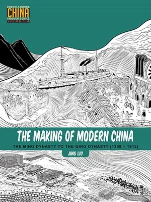 Tvorba modernej Číny: Od dynastie Ming po dynastiu Čching (1368 - 1912) - The Making of Modern China: The Ming Dynasty to the Qing Dynasty (1368-1912)