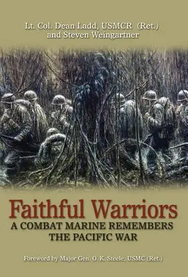 Verní bojovníci: Ladd Usmcr (Ret ). Podplukovník Dean) - Faithful Warriors: A Combat Marine Remembers the Pacific War (Ladd Usmcr (Ret ). Lt Col Dean)