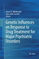 Genetické vplyvy na odpoveď na liečbu závažných psychiatrických porúch - Genetic Influences on Response to Drug Treatment for Major Psychiatric Disorders