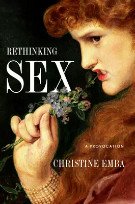 Prehodnotenie sexu: Provokácia - Rethinking Sex: A Provocation