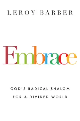 Objatie: Božia radikálna Šalom pre rozdelený svet - Embrace: God's Radical Shalom for a Divided World