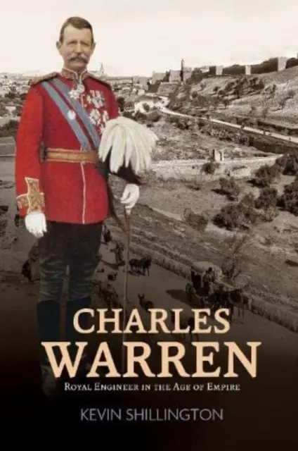 Charles Warren - Kráľovský inžinier vo veku impéria - Charles Warren - Royal Engineer in the Age of Empire