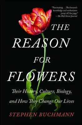 Dôvod pre kvety: Ich história, kultúra, biológia a ako menia náš život - The Reason for Flowers: Their History, Culture, Biology, and How They Change Our Lives