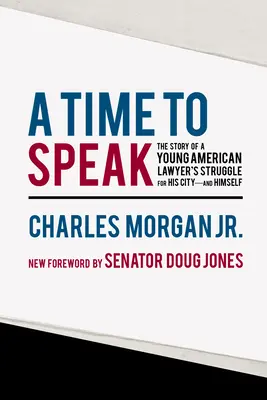 Čas hovoriť: Príbeh boja mladého amerického právnika za svoje mesto - a za seba samého - A Time to Speak: The Story of a Young American Lawyer's Struggle for His City--And Himself