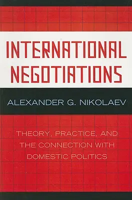 Medzinárodné rokovania: Teória, prax a prepojenie s domácou politikou - International Negotiations: Theory, Practice, and the Connection with Domestic Politics