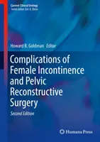 Komplikácie ženskej inkontinencie a rekonštrukčná chirurgia panvy - Complications of Female Incontinence and Pelvic Reconstructive Surgery