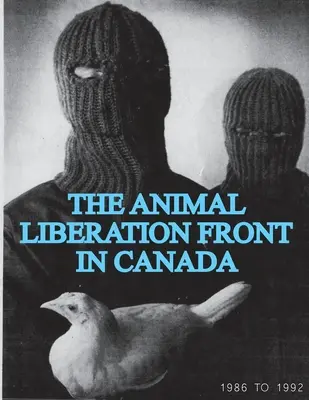 Front za oslobodenie zvierat (ALF) v Kanade, 1986-1992 (Animal Liberation Zine Collection) - The Animal Liberation Front (ALF) In Canada, 1986-1992 (Animal Liberation Zine Collection)