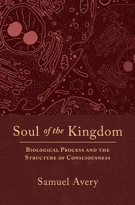 Duša kráľovstva: Biologický proces a štruktúra vedomia - Soul of the Kingdom: Biological Process and the Structure of Consciousness