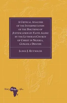 Kritická analýza interpretácie učenia o ospravedlnení len vierou v Luteránskej cirkvi Kristovej v Nigérii, Gongola Dioce - A Critical Analysis of the Interpretation of the Doctrine of Justification by Faith Alone by the Lutheran Church of Christ in Nigeria, Gongola Dioce