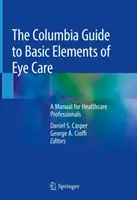 Kolumbijský sprievodca základnými prvkami starostlivosti o oči: Príručka pre zdravotníckych pracovníkov - The Columbia Guide to Basic Elements of Eye Care: A Manual for Healthcare Professionals