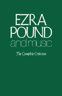 Ezra Pound a hudba: Poundra a jeho dielo: Kompletná kritika - Ezra Pound and Music: The Complete Criticism