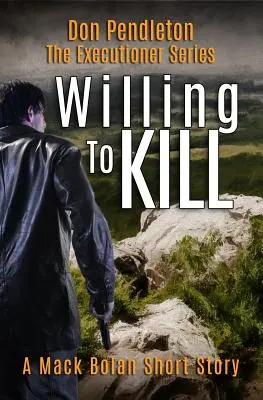Ochotný zabíjať, kat: Mack Bolan: Krátky príbeh - Willing to Kill, the Executioner: Mack Bolan Short Story