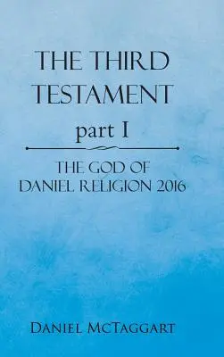 Tretí zákon I. časť: Boh Danielovho náboženstva 2016 - The Third Testament Part I: The God of Daniel Religion 2016