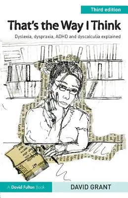 Takto rozmýšľam: Vysvetlenie dyslexie, dyspraxie, ADHD a dyskalkúlie - That's the Way I Think: Dyslexia, dyspraxia, ADHD and dyscalculia explained