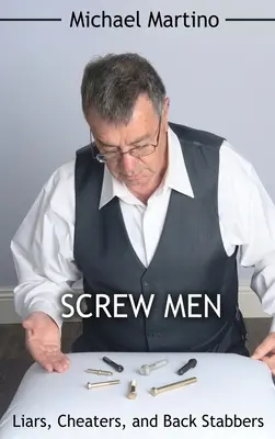 Do riti s mužmi: Klamári, podvodníci a podrazáci - Screw Men: Liars, Cheaters, and Back Stabbers
