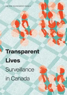 Transparentné životy: Sledovanie v Kanade - Transparent Lives: Surveillance in Canada