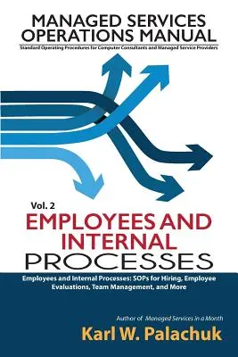 Zväzok 2 - Zamestnanci a interné procesy: Sóly pre prijímanie zamestnancov, hodnotenie zamestnancov, riadenie tímu a ďalšie - Vol. 2 - Employees and Internal Processes: Sops for Hiring, Employee Evaluations, Team Management, and More