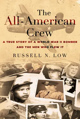 Americká posádka: Pravdivý príbeh bombardéra z druhej svetovej vojny a mužov, ktorí na ňom lietali - The All-American Crew: A True Story of a World War II Bomber and the Men Who Flew It
