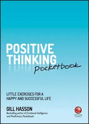 Vrecková príručka pozitívneho myslenia: Malé cvičenia pre šťastný a úspešný život - Positive Thinking Pocketbook: Little Exercises for a Happy and Successful Life