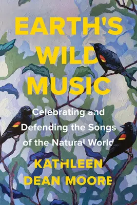 Divoká hudba Zeme: Oslava a obrana piesní prírodného sveta - Earth's Wild Music: Celebrating and Defending the Songs of the Natural World